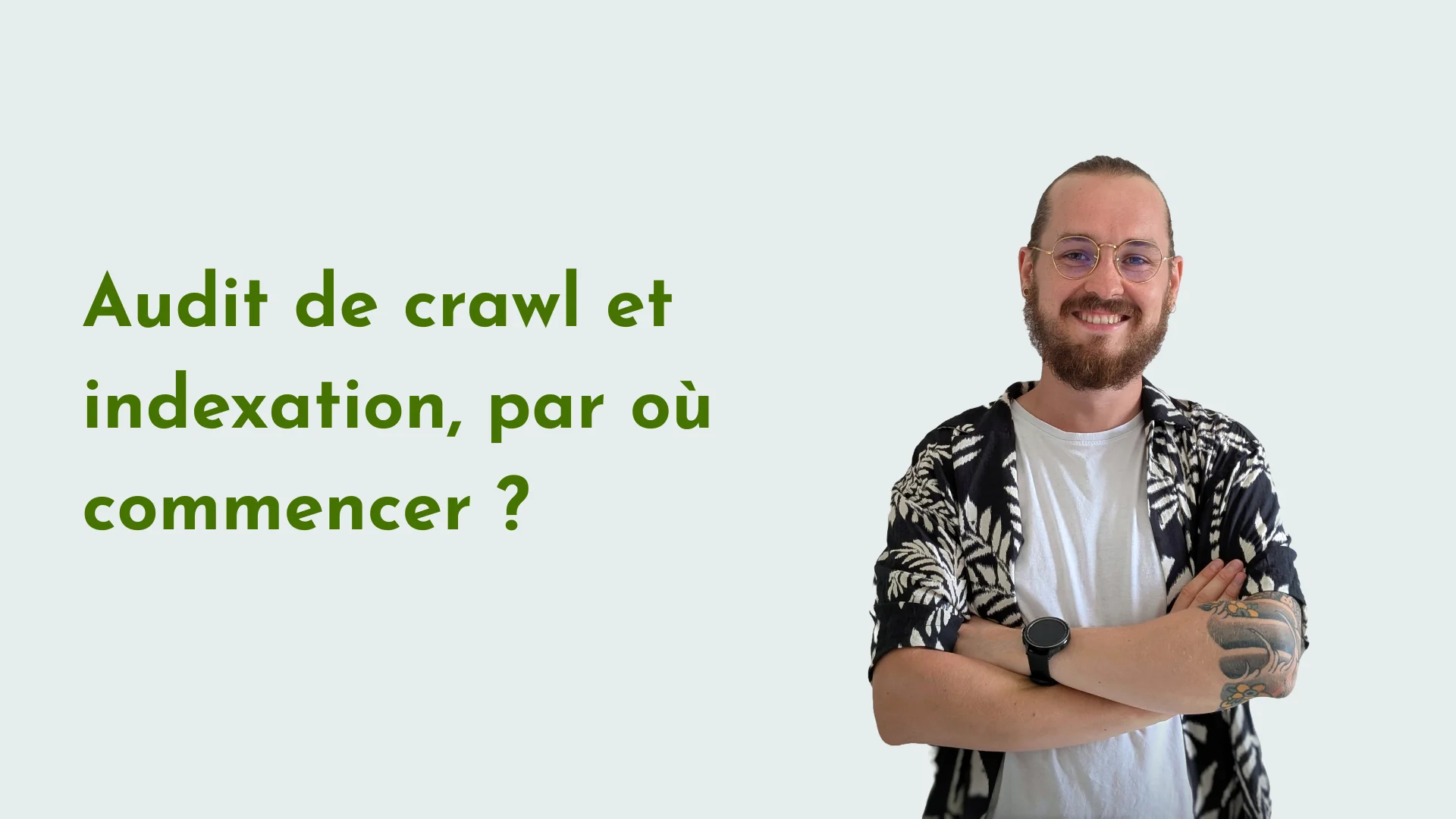 Audit de crawl et indexation, par où commencer ?