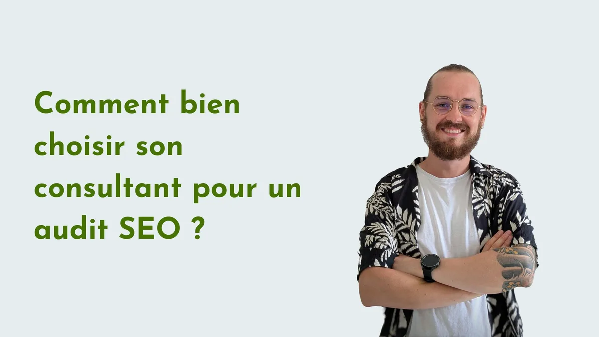 Comment bien choisir son consultant pour un audit SEO ?