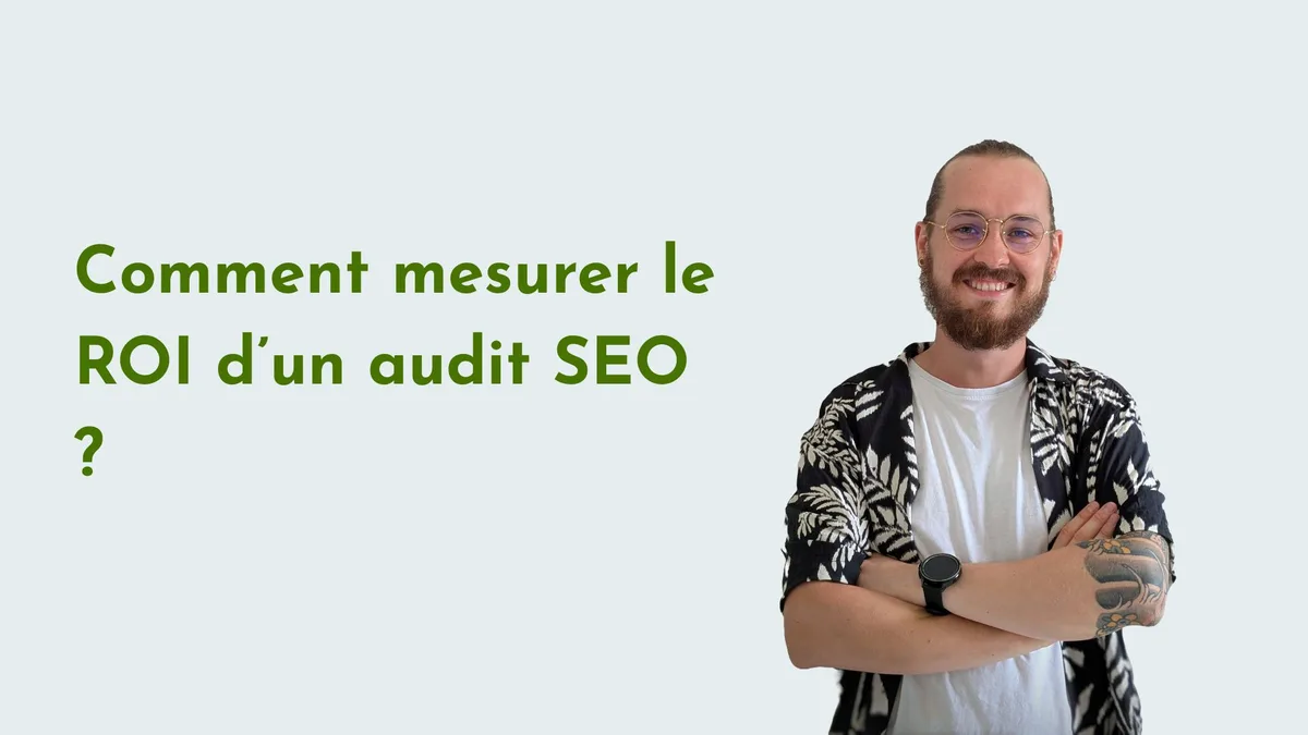 Comment mesurer le ROI d'un audit SEO ?