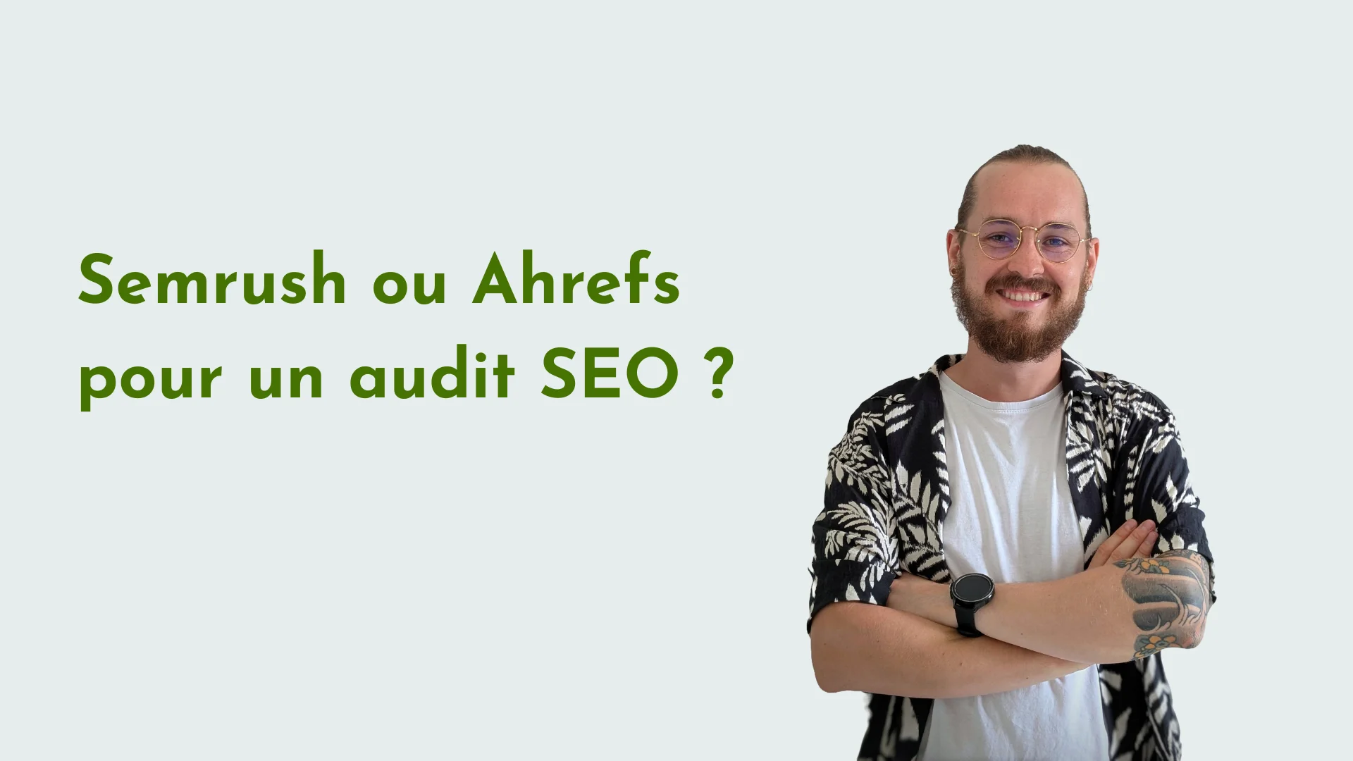 Semrush ou Ahrefs pour un audit SEO ?